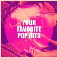 Your Favorite Pop Hits