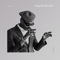 Acapella Dweller