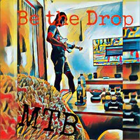 Be the Drop
