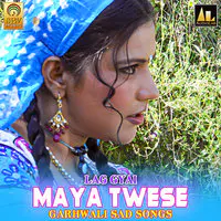 Lag Gyai Maya Twese Garhwali Sad Songs