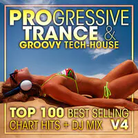 Progressive Trance & Groovy Tech-House Top 100 Best Selling Chart Hits + DJ Mix V4