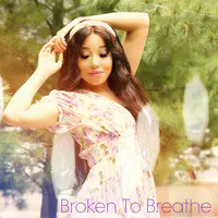 Broken to Breathe