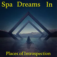 Spa Dreams in Places of Introspection