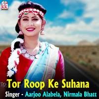 Tor Roop Ke Suhana