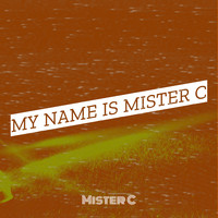 My Name Is Mister C