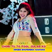 Chori Tu To Fool Gulab Ko