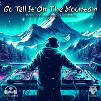 Go Tell It on the Mountain (Frenchcore Remix) [Kick Edit]