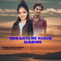 Mor Saiya Me Naikhe Garmi