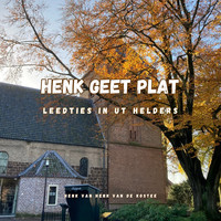 Henk Geet Plat (Leedties in Ut Helders)