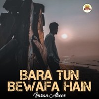 Bara Tun Bewafa Hain