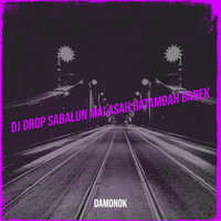 DJ Drop Sabalun Malasah Batambah Barek