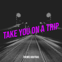 Take You on a Trip