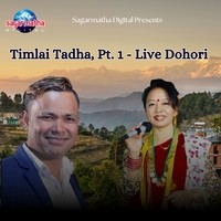 Timlai Tadha, Pt. 1 (Live Dohori)