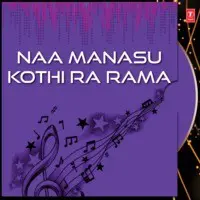 Naa Manasu Kothi Ra Rama