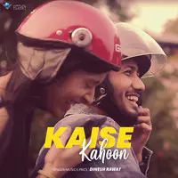 Kaise Kahoon