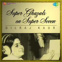 Seper Ghazals On Super Seven Dilraj Kaur
