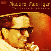 Madurai Mani Iyer - The Carnatic Virtuoso
