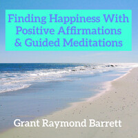 Finding Happiness With Positive Affirmations & Guided Meditations