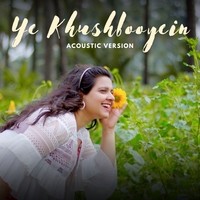 Ye Khushbooyein (Acoustic Version)