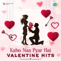 Kaho Naa Pyar Hai - Valentine Hits