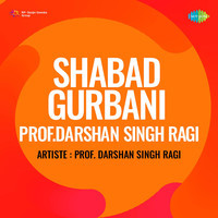 Shabad Gurbani Prof Darshan Singh Ragi