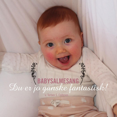 Du Er Jo Ganske Fantastisk Song|Torben Callesen|BabySalmesang - Du Er ...