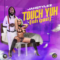 Touch Yuh ( Oh God )