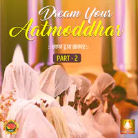 Dream Your Aatmoddhar, Pt. 2 (Swapn Hua Sakar)