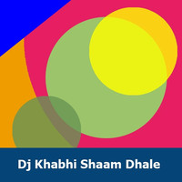 DJ Khabhi Shaam Dhale