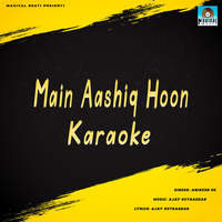 Main Aashiq Hoon Karaoke