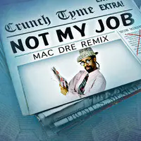 Not My Job (Mac Dre Remix)