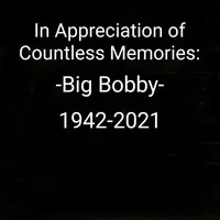 In Appreciation of Countless Memories: Big Bobby 1942-2021