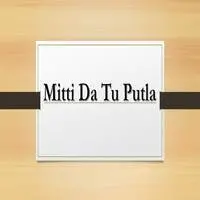 Mitti Da Tu Putla