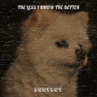 The Less I Know the Better