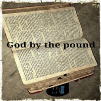 God by the Pound