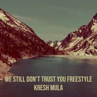 We Still Don't Trust You (Freestyle)