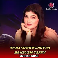 Ta Ba Mi Ghwarey Za Ba Nayam Tappy