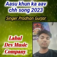 Aasu Khun Ka Aav Chh Song 2023