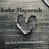 Luke Mayernik: Selected Instrumental Works