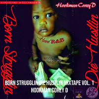 Born Strugglin Die Hustlin Mixtape, Vol. 1