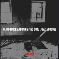 Faafo (Fuck Around & Find Out)