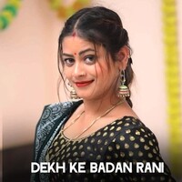 Dekh Ke Badan Rani