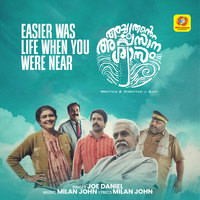 EASIER WAS LIFE WHEN YOU WERE NEAR (From "Achuthante Awasaana Swasam")