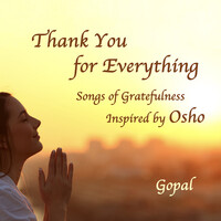 Thank You for Everything - Songs of Gratefulness Inspired by Osho