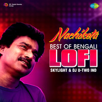 Nachiketa - Best Of Bengali Lofi