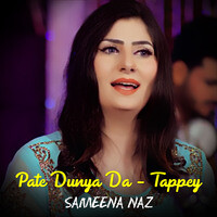 Pate Dunya Da - Tappey - Sameena Naz