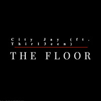 The Floor (Prod. City Jay)