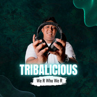 We R Who We R (Tribalicious)