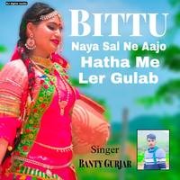 Bittu Naya Sal Ne Aajo Hatha Me Ler Gulab