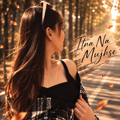 Itna Na Mujhse